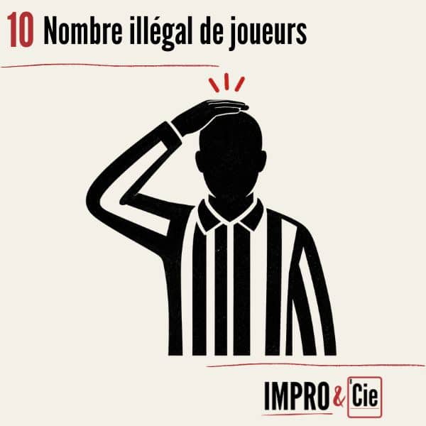 Fautes en match d’improvisation | Le guide complet des pénalités 11 Match d'impro - pénalité - nombre illégal de joueurs