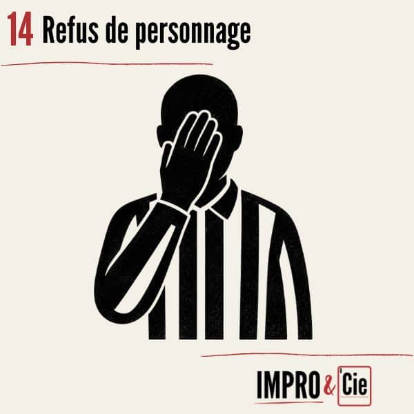 Fautes en match d’improvisation | Le guide complet des pénalités 15 Match d'impro - pénalité - refus de personnage