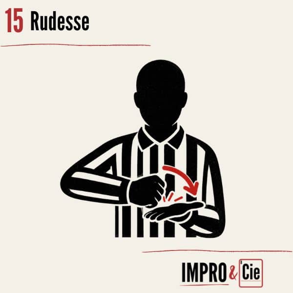 Fautes en match d’improvisation | Le guide complet des pénalités 16 Match d'impro - pénalité - rudesse