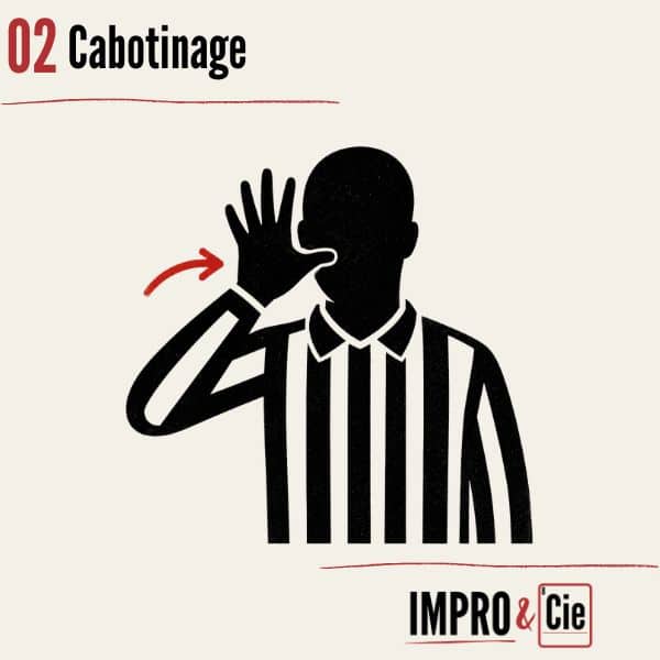 Fautes en match d’improvisation | Le guide complet des pénalités 3 Match d'impro - pénalité - cabotinage