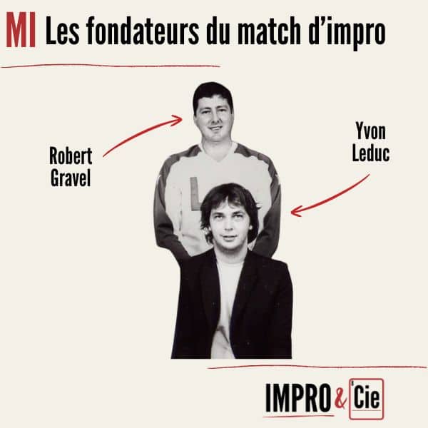 Comment est né le match d'improvisation ? 1 Robert Gravel et Yvon Leduc