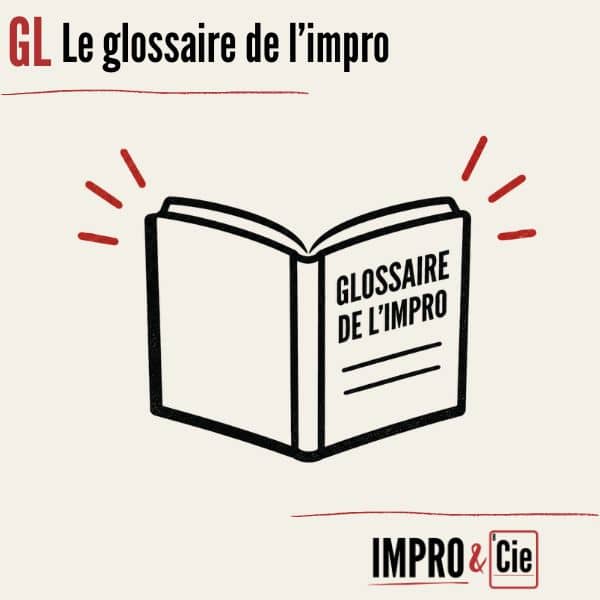 Glossaire du théâtre d&rsquo;improvisation | Tous les termes à connaître
