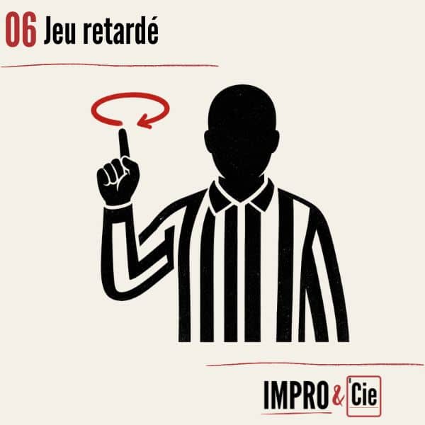 Fautes en match d’improvisation | Le guide complet des pénalités 7 Match d'impro - pénalité - jeu retardé
