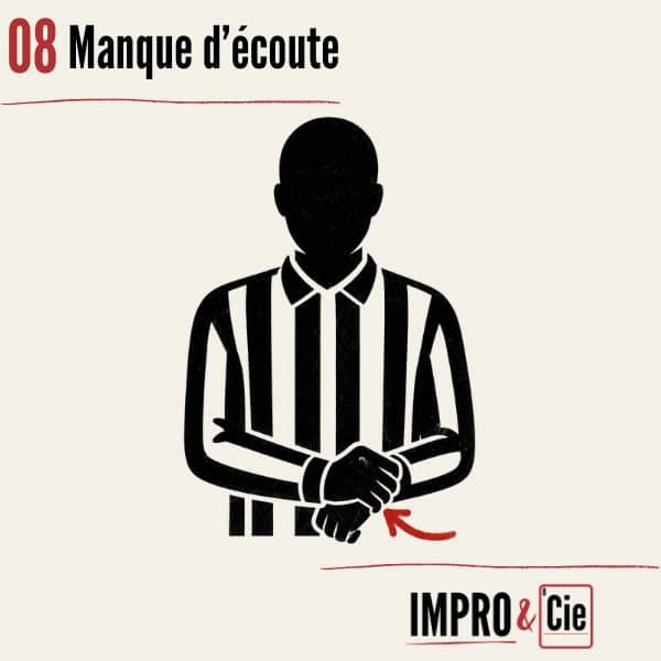 Fautes en match d’improvisation | Le guide complet des pénalités 9 Match d'impro - pénalité - manque d'écoute