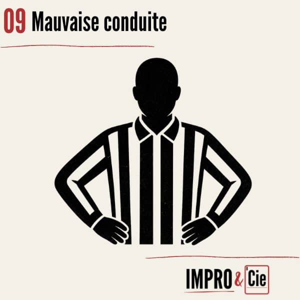Fautes en match d’improvisation | Le guide complet des pénalités 10 Match d'impro - pénalité - mauvaise conduite