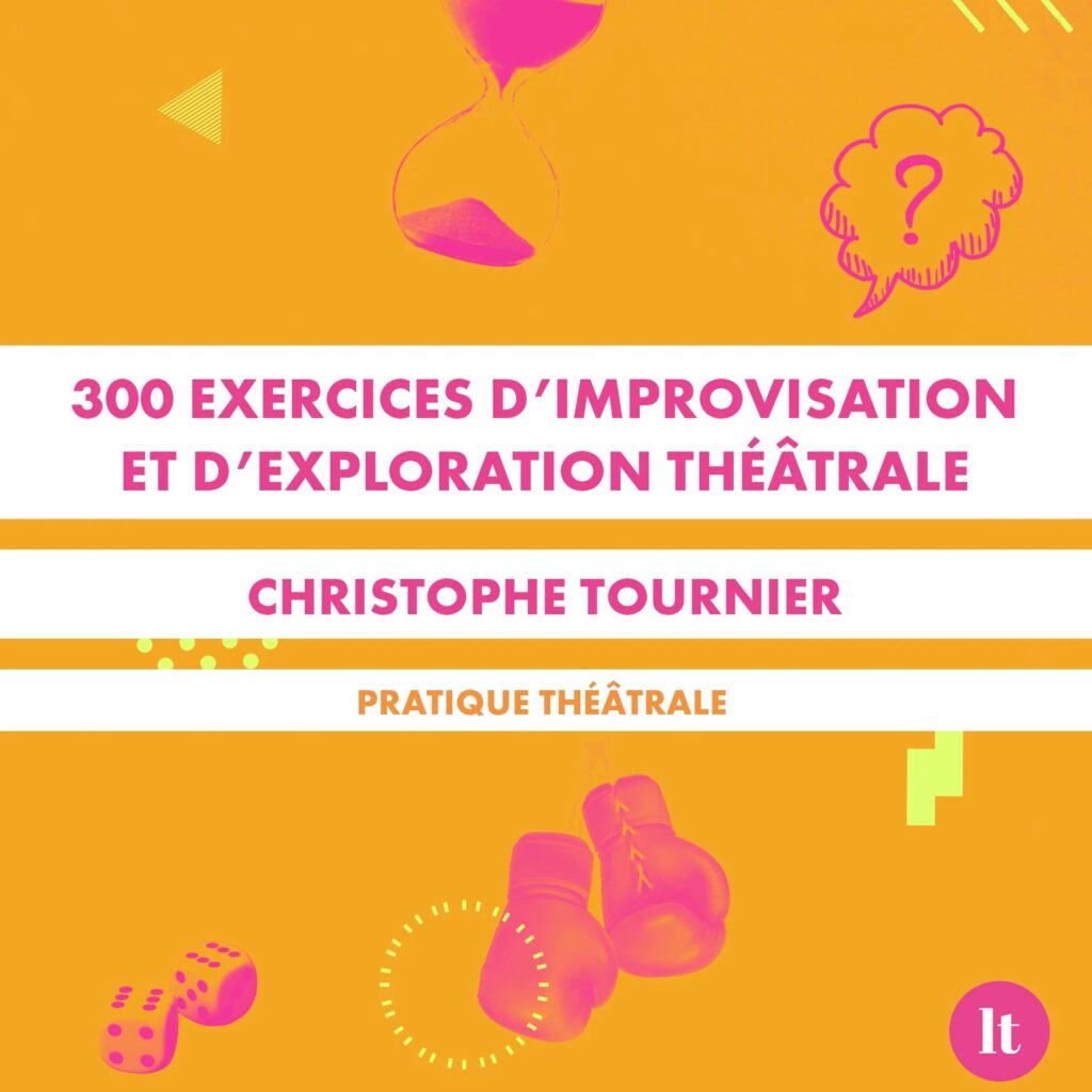 300 exercices d&rsquo;improvisation théâtrale
