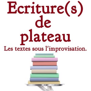 Improvisation théâtrale | 13 podcasts à découvrir 4 Écriture(s) de plateau
