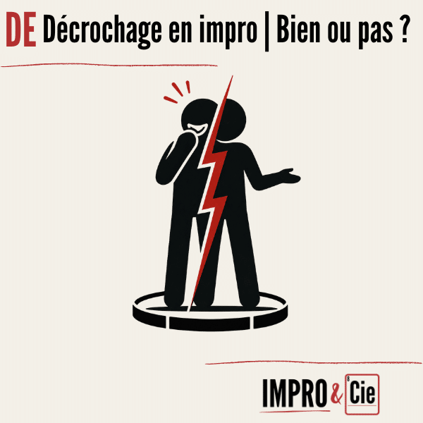 Le décrochage en improvisation | Bien ou pas bien ?