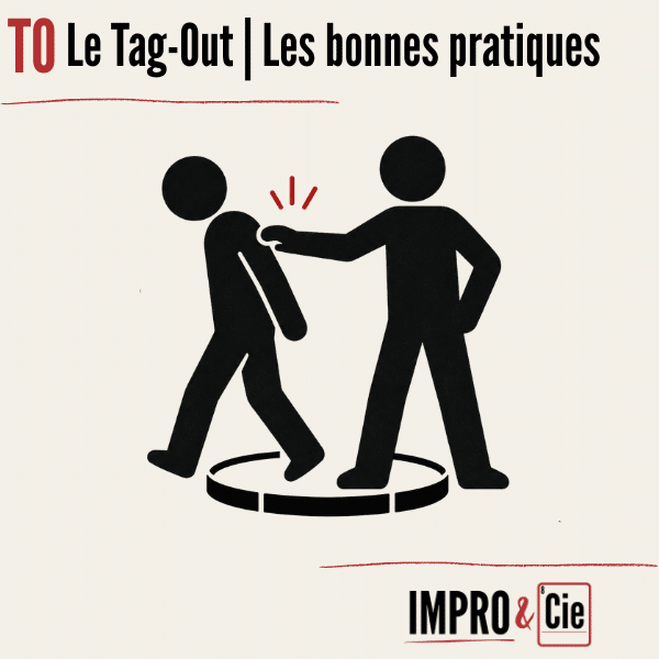 Qu&rsquo;est-ce que le Tag-Out ? L&rsquo;arme secrète de l&rsquo;impro !