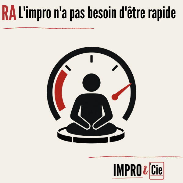 Pourquoi l&rsquo;improvisation n&rsquo;a pas besoin d&rsquo;être rapide ?