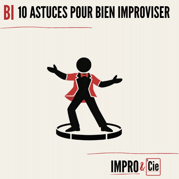 Bien improviser sur scène | Le guide en 10 astuces pratiques