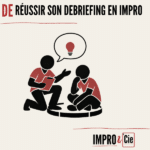Comment réussir le débriefing d&rsquo;une improvisation ?