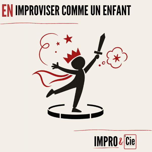 Improviser comme un enfant | Ce que les 5 ans font mieux que toi